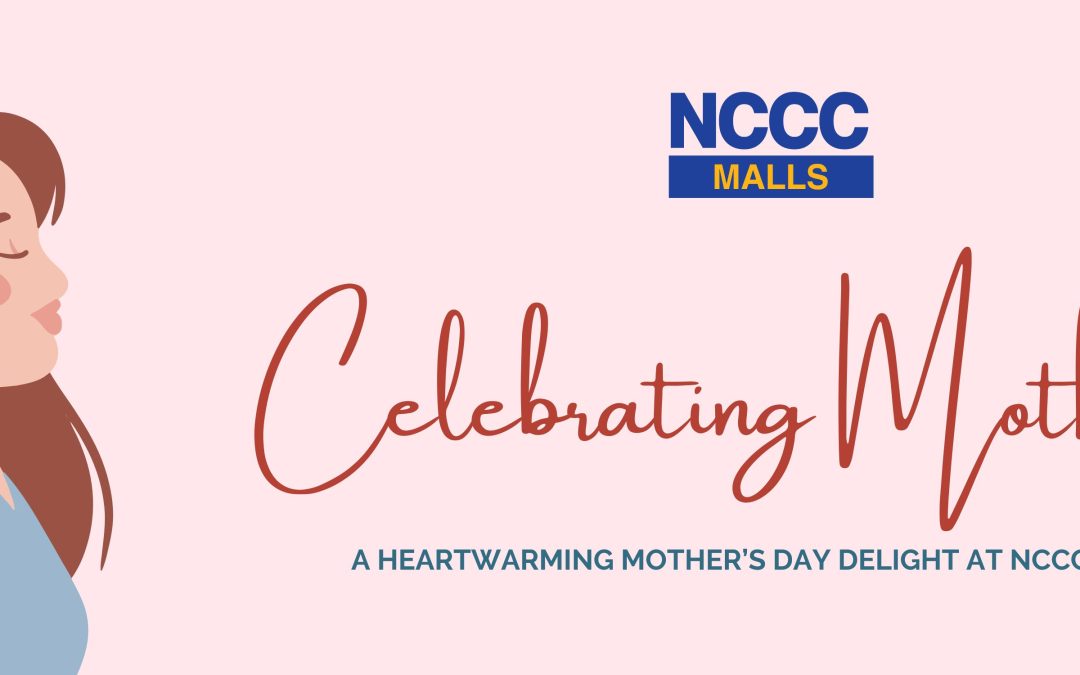 Celebrating Mothers: A Heartwarming Mother’s Day Delight at NCCC Malls